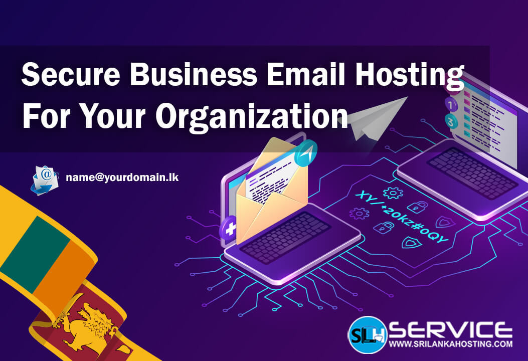 Secure Business Email Hosting for Your Organization with Sri Lanka Hosting